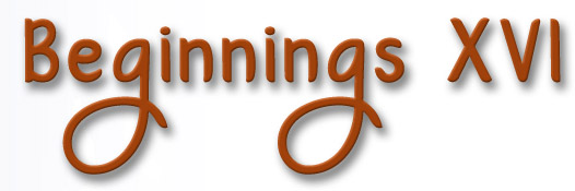 beginnings 16
