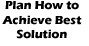 Plan How to Achieve Best Solution